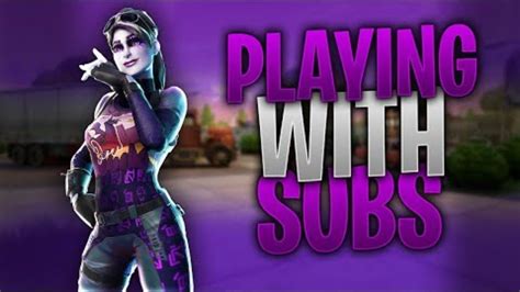 Fortnite Playing With Subs Youtube
