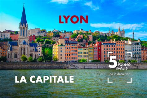 5 Bonnes Raisons De Découvrir Lyon La Capitale Auvergne Rhône Alpes