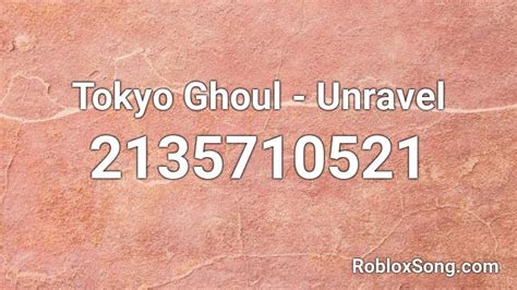 Unravel alive in the dark. Tokyo Ghoul - Unravel Roblox ID - Roblox music codes