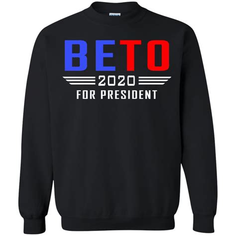 Beto 2020 For President T Shirt Sweatshirt Hoodie