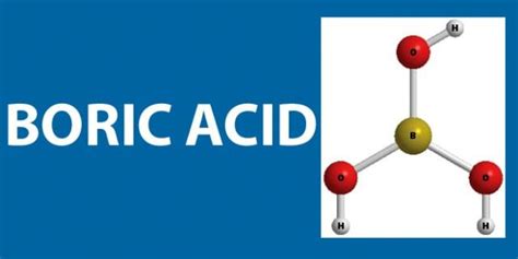 Boric Acid Important Uses And Applications Studiousguy
