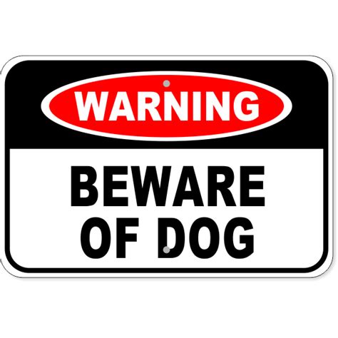 After all, it's often an effective way to deter burglars from breaking into people's homes. Warning Beware Of Dog Aluminum Sign | 12" x 18" | Custom Signs
