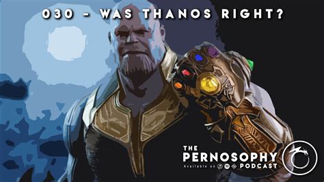 The Pernosophy Podcast 030 Was Thanos Right Are Humans A Plague