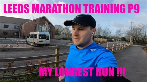 Leeds Marathon Training Week 9 Longest Run Ever Youtube