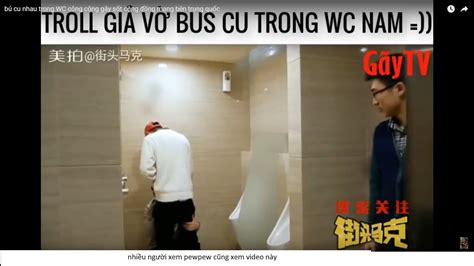 Bus Cu Nhau Trong Wc Công Cộng Gây Sốt Cộng đồng Mạng Bên Trung Quốc Youtube