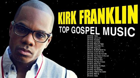 Kirk Franklin Gospel Music Playlist Black Gospel Music Praise And