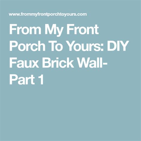 From My Front Porch To Yours Diy Faux Brick Wall Part 1 Diy Faux