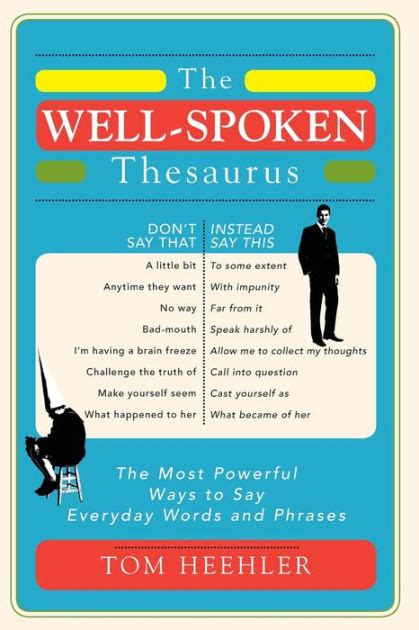 The Well-Spoken Thesaurus: The Most Powerful Ways to Say Everyday Words ...