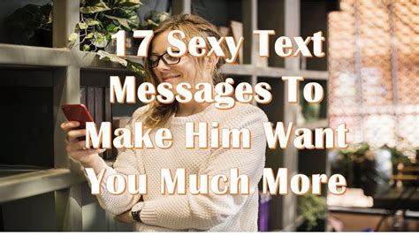 17 Sexy Text Messages To Make Him Want You Much More Youtube