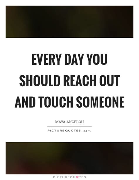 Reach Out Quotes Reach Out Sayings Reach Out Picture Quotes