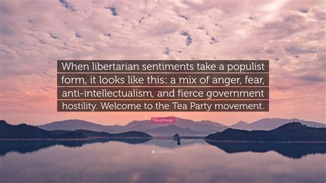 David Niose Quote “when Libertarian Sentiments Take A Populist Form It Looks Like This A Mix