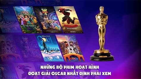 10 Bộ Phim Hoạt Hình Đoạt Giải Oscar Nhất Định Phải Xem Hay Nhất