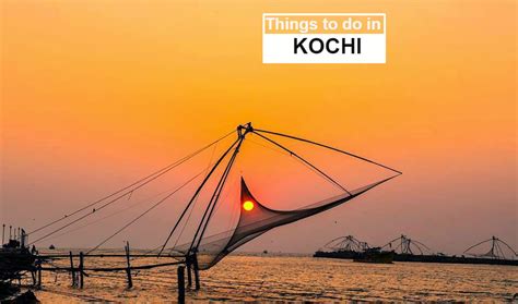 10 Things To Do In Kochi The Queen Of Arabian Sea