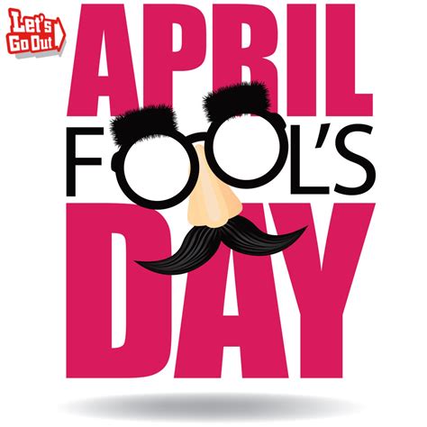Lets Go Out April Fools April Fools Day Jokes April Fools Day