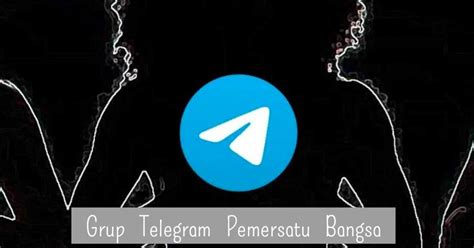 100 Link Grup Telegram Pemersatu Bangsa Viral Terbaru 2023 Sentulsite