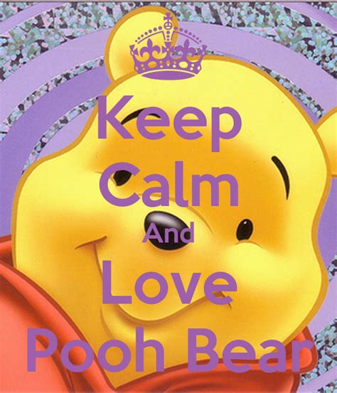 Keep Calm And Love Pooh Bear Poster Bec Keep Calm O Matic