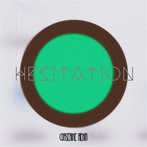 Hesitation Corserine Remix Song And Lyrics By Arkine Corserine Spotify