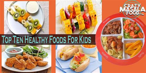 Top Ten Healthy Foods For Kids Crazy Masala Food