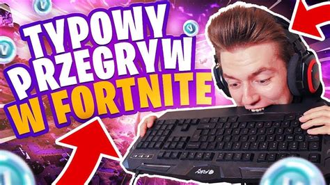 Typowy Przegryw W Fortnite Youtube