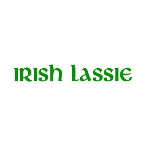 Irish Lassie Irish T Shirt Teepublic