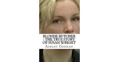 Blue Eyed Butcher The True Story Of Susan Wright By Ashley Gorman