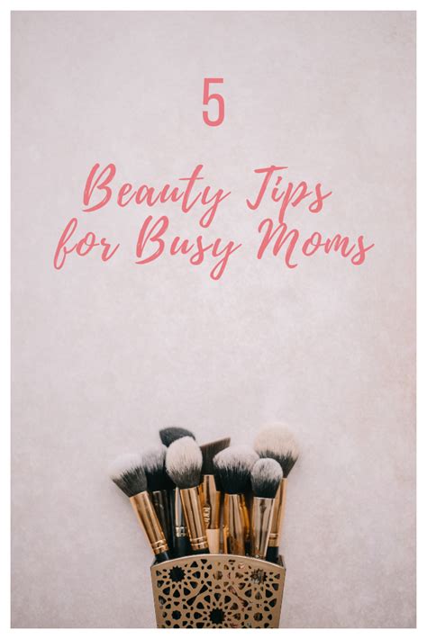 5 Beauty Tips For Busy Moms Hot And Sour Beauty Hacks Homemade