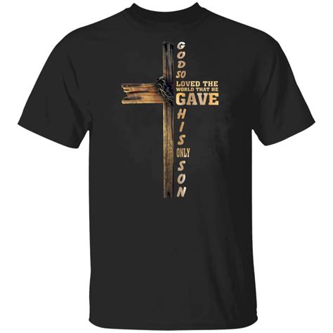 Christian Shirt God So Loved The World That He Gave His Only Son T