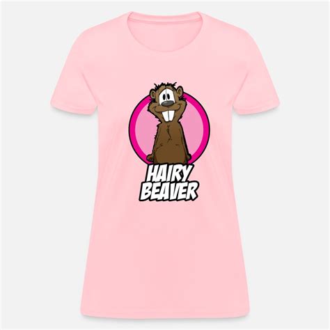 Hairy Beaver Womens T Shirt Spreadshirt