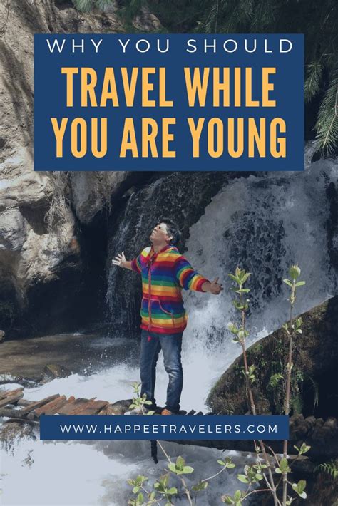 Why You Should Travel While You Are Young Travel Outdoors Adventure