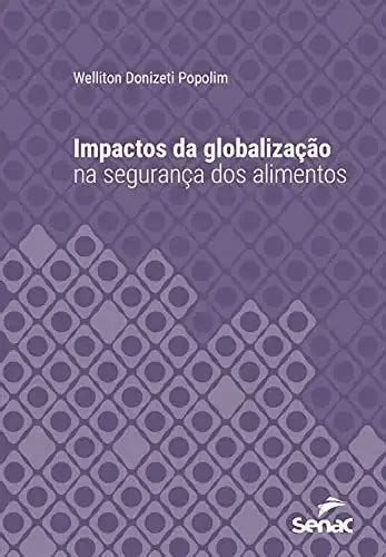 impactos da globalização na segurança dos alimentos série universitária welliton donizeti