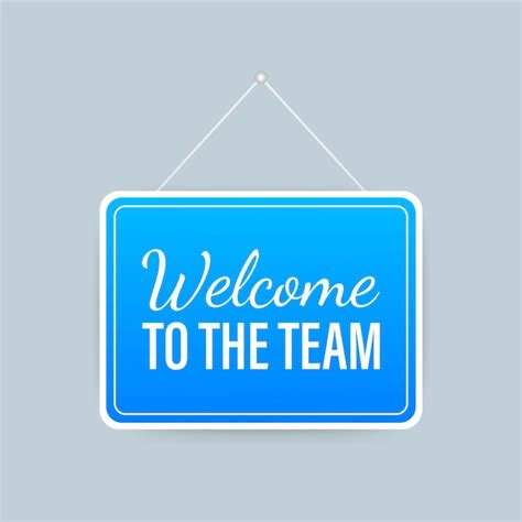 Premium Vector Welcome To The Team Hanging Sign On White Background