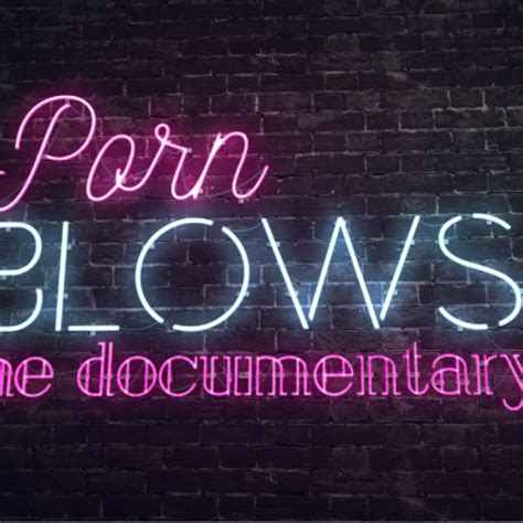Porn Blows The Documentary