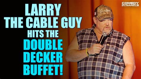 Larry The Cable Guy Hits The Double Decker Buffet Youtube