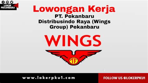 Lowongan Kerja Pt Pekanbaru Distribusindo Raya Wings Group Pekanbaru