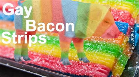 Gay Bacon Strips 9gag