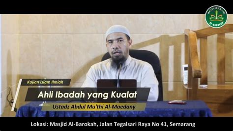 Ahli Ibadah Yang Kualat Part 1 Oleh Ustadz Abdul Muthi Al Maedany