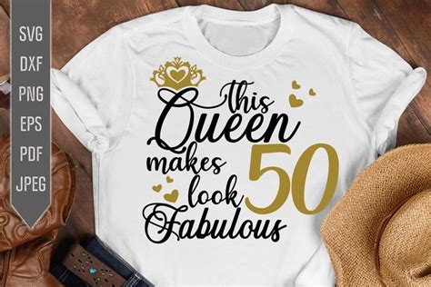 50th Birthday Svg This Queen Makes 50 Look 920246