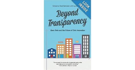 Beyond Transparency Open Data And The Future Of Civic Innovation By