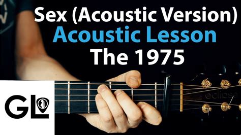 Sex The 1975 Acoustic Guitar Lesson Acoustic Version 🎸how To Play Chordsrhythms Guitarlic