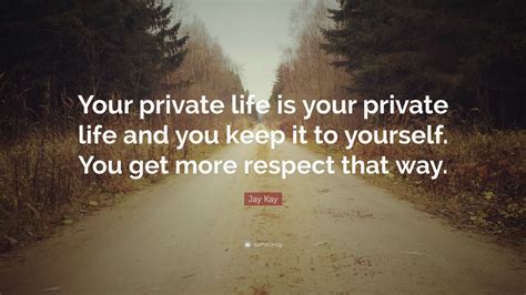 Jay Kay Quote “your Private Life Is Your Private Life And You Keep It