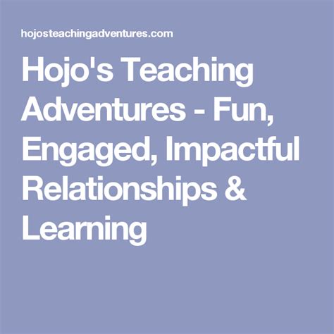 Hojo S Teaching Adventures Fun Engaged Impactful Relationships And Learning Teaching