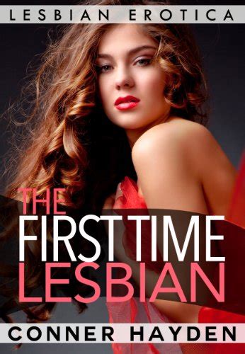 The First Time Lesbian Lesbian Erotica Kindle Edition By Hayden Conner Literature And Fiction
