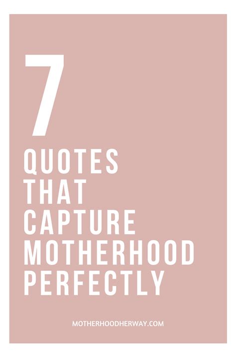 7 Quotes That Capture Motherhood Perfectly Motherhood Articles