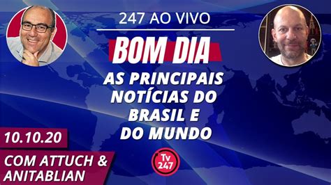 bom dia 247 as principais notícias do brasil e do mundo 10 10 20 youtube