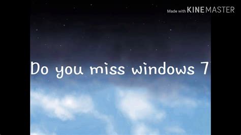 Do You Miss Windows 7 Youtube