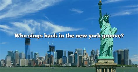 Who Sings Back In The New York Groove The Right Answer 2022 Travelizta
