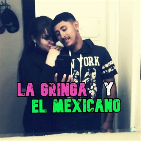 La Gringa Y El Mexicano