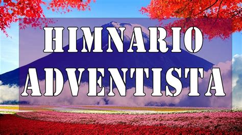 Himnario Adventistas 2021 Himnos De Alabanza A Dios Himnos Antiguos