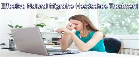 Migraine Headaches Effective Natural Migraine Headaches Treatment