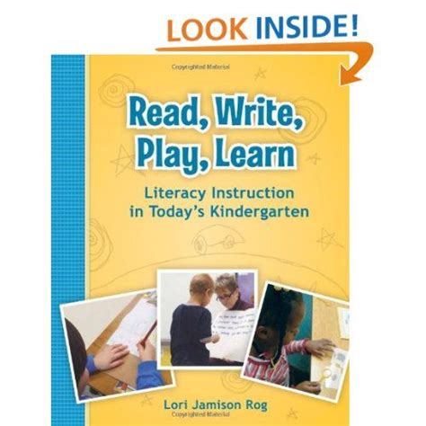 Read Write Play Learn Literacy Instruction In Todays Kindergarten